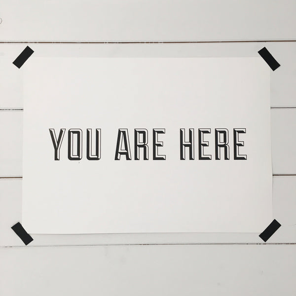 'you are here' print
